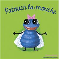 Patouch la mouche - Les Drôles de Petites Bêtes