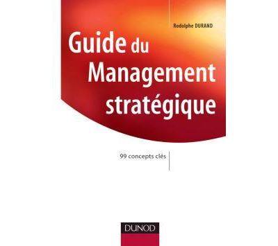 Guide du Management stratégique - 99 concepts clés