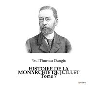 HISTOIRE DE LA MONARCHIE DE JUILLET Tome 7