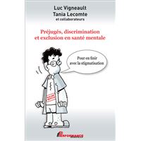 Préjugés, discrimination et exclusion en santé mentale - Pour en finir avec la stigmatisation