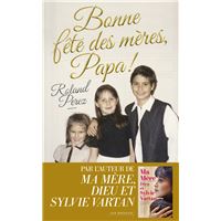 Bonne fête des mères, Papa ! - Nouveauté Roland Perez 2025 - Par l'auteur de "Ma mère, Dieu et Sylvie Vartan"