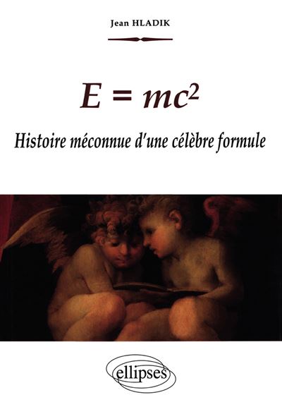 E = mc2 - Histoire méconnue d'une célèbre formule - Jean Hladik - broché