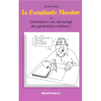 La Constante Macabre Ou Comment A-T-On Decourage Des Generations D'élèves - 1