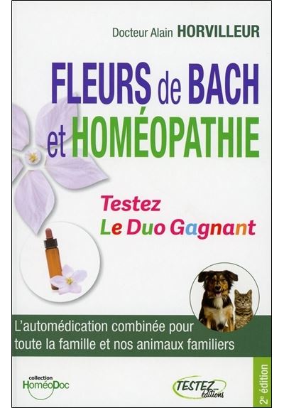 Fleurs de Bach et homéopathie - Testez Le Duo Gagnant - Alain Horvilleur - Testez - broché - Guide