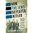 How the Jews Defeated Hitler Exploding the Myth of Jewish Passivity in ...