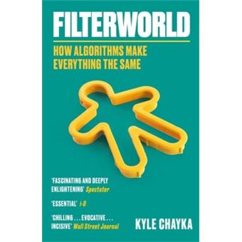 FILTERWORLD: HOW ALGORITHMS FLATTENED CULTURE - 1