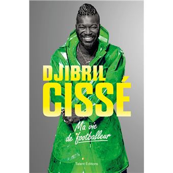 Djibril Cissé, Ma vie de footballeur - 1