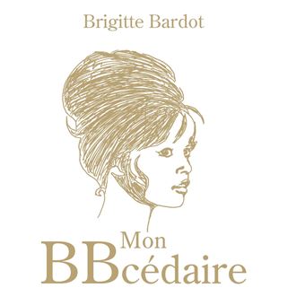 Mon BBCédaire Couverture de Mon BBcédaire, l'abécédaire écrit par Brigitte Bardot.