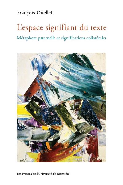 L'espace signifiant du texte: Métaphore paternelle et significations collatérales - François Ouellet (2025)