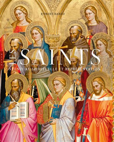 Les Saints. Aventure spirituelle et representation