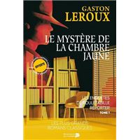 Les enquêtes de Rouletabille reporter. Vol. 1. Le mystère de la chambre jaune