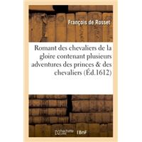 Le romant des chevaliers de la gloire contenant plusieurs hautes & fameuses adventures des princes