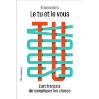 Le tu et le vous. L'art français de compliquer les choses