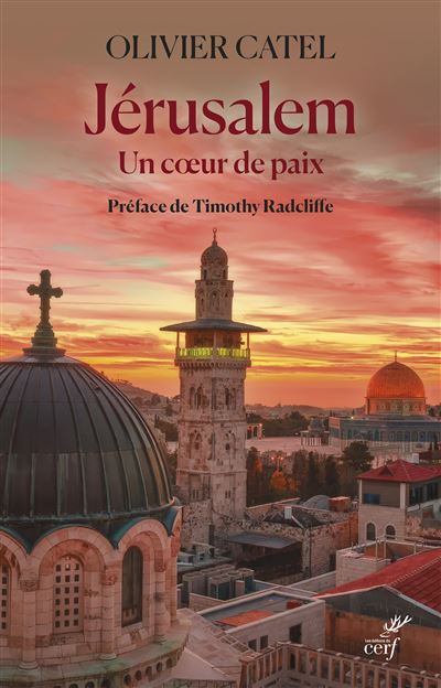 Jérusalem un coeur de paix Préface de Timothy Radcliffe - Olivier Catel - Cerf - broché - Essai