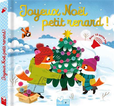 Joyeux Noël petit renard ! - livre sonore - Sophie De Mullenheim - Deux Coqs D'or - cartonné - Album jeunesse - Deux Coqs D'or