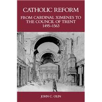 Catholic Reform From Cardinal Ximenes to the Council of Trent, 1495-1563: