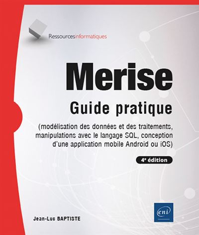 Merise - Guide pratique (4e edition) - (modelisation des don
