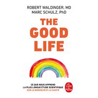 The Good Life - Ce que nous apprend la plus longue étude scientifique sur le bonheur et la santé