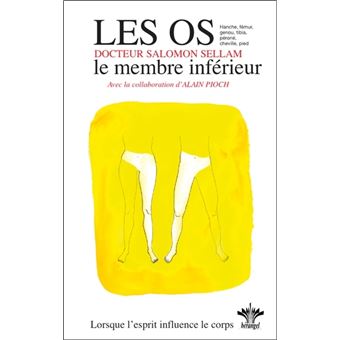 Lorsque l'esprit influence le corps - Tome 10 : les os : le membre inférieur - 1