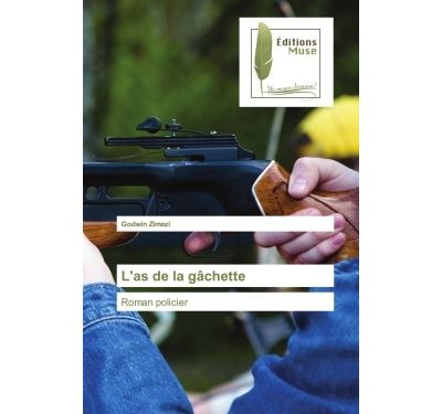 L'as de la gachette Roman policier - Godwin Zimazi - Mus