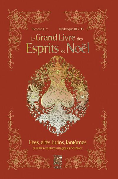 Le grand livre des esprits de Noël - Fées, elfes, lutins, fantômes et autres créatures magiques de l'hiver - Richard Ely - relié