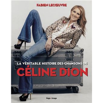 La veritable histoire des chansons de celine dion - 1