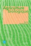 Agriculture biologique : éthique, pratique et résultat