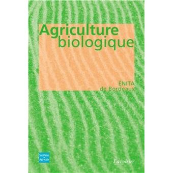 Agriculture biologique : éthique, pratique et résultat