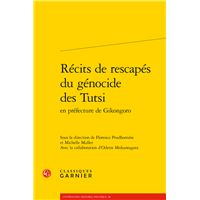Récits de rescapés du génocide des Tutsi