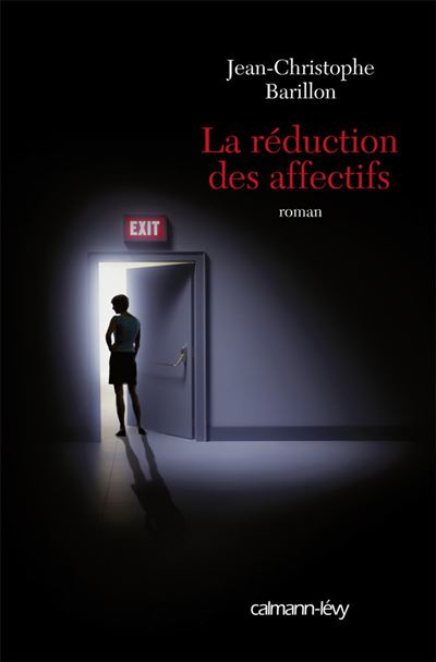 La Réduction des affectifs - Jean Christophe Barillon - Calmann-Levy - broché - Roman - Calmann Levy