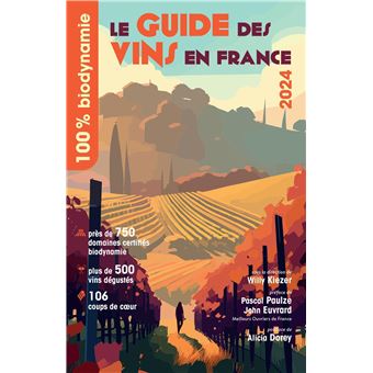 100% biodynamie Le Guide des Vins en France 2024 - broché