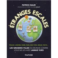Etranges escales : Les grandes villes du monde comme vous ne les avez jamais vues