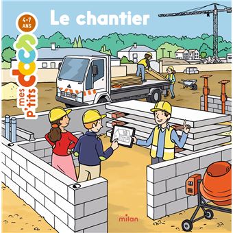 MES P'TITS DOCS - Le Chantier - Dès 4 ans - 1