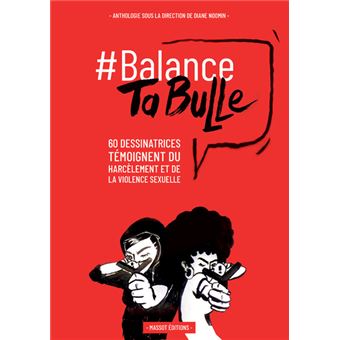 Balance ta bulle - 62 dessinatrices témoignent du harcèlement et de la violence sexuelle - 1