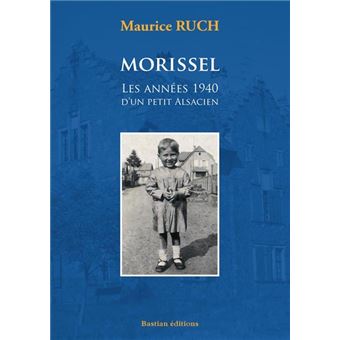 Morissel - Les années 1940 d'un petit Alsacien - 1