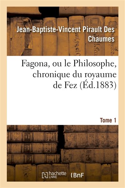 Fagona, ou le Philosophe, chronique du royaume de Fez. Tome 1