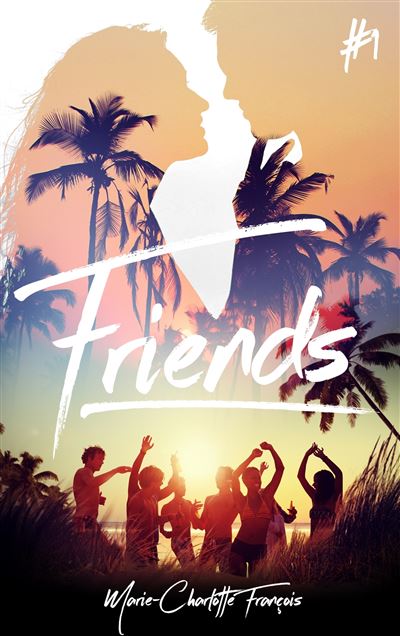 Friends - tome 1 - Marie-Charlotte François - broché