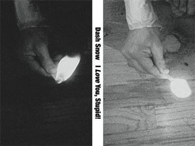 Dash Snow : I Love You, Stupid! Dash Snow I Love You, Stupid