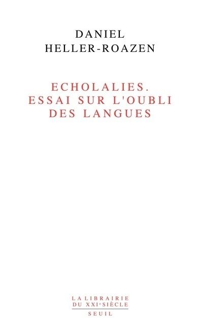 Echolalies. Essai sur l'oubli des langues