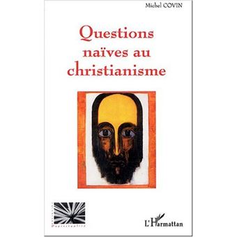 Questions naïves au christianisme - 1
