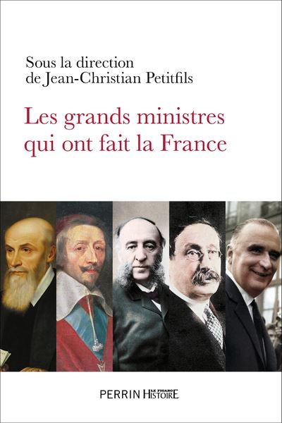 Les grands ministres qui ont fait la France - Jean-Christian Petitfils - Perrin - broché - Essai - Perrin