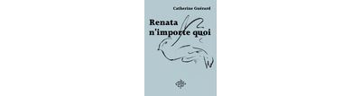 Renata n'importe quoi - Catherine Guérard - Du Chemin De Fer Eds - broché - Roman