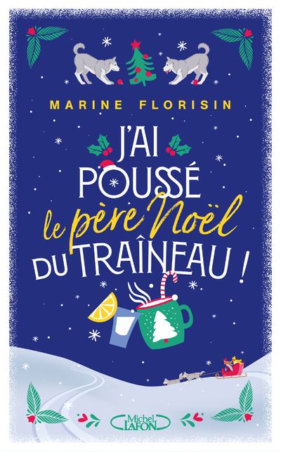 J'ai poussé le Père Noël du traîneau - Marine Florisin - Michel Lafon - broché - Roman - Michel Lafon