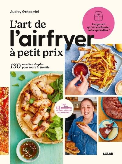 L'Art de l'airfryer à petit prix - Audrey Chocmiel - Solar - broché - Guide