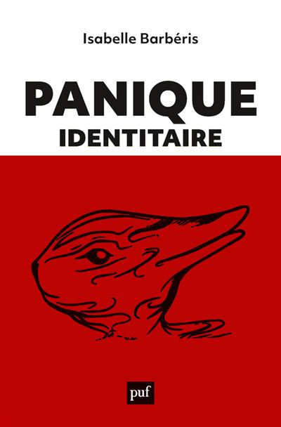 Panique identitaire Nouvelles esthétiques de la foire aux identités - Isabelle Barberis - Puf - broché - Essai
