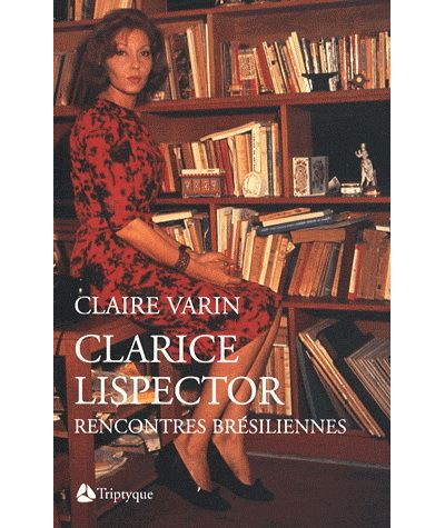 Clarice Lispector - rencontres brésilennes - Clarice Lispector - Triptyque - broché - Biographie