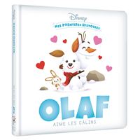 Olaf -  : DISNEY - Mes Premières histoires - Olaf aime les câlins