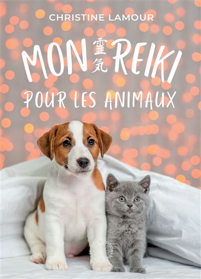 Mon Reiki pour les animaux - Christine Lamour - Symbiose - broché - Guide