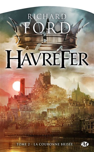 Havrefer, T2 : La Couronne brisée - Richard Ford - Poche