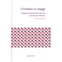 L'invitation au voyage - géographie post-coloniale du tourisme domestique au ViÃet Nam
